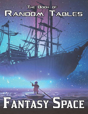 The Book Of Random Tables: Fantasy Space: 25 D100 Random Tables For Tabletop Role-Playing Games (The Books Of Random Tables)