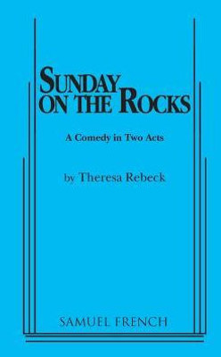 Sunday On The Rocks: A Comedy In Two Acts