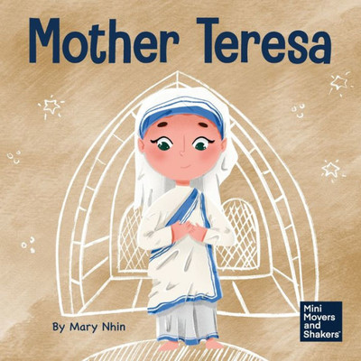 Mother Teresa: A KidS Book About Loving Others Through Service (Mini Movers And Shakers)