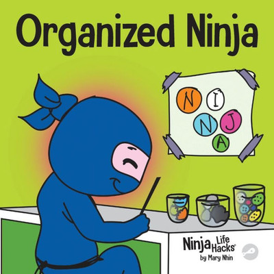 Organized Ninja: A ChildrenS Book About Organization And Overcoming Messy Habits (Ninja Life Hacks)
