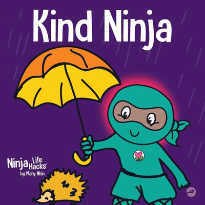 Kind Ninja: A ChildrenS Book About Kindness (Ninja Life Hacks)