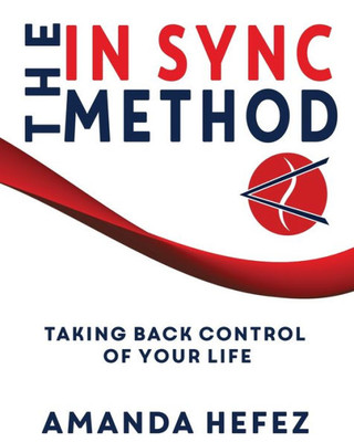 The In Sync Method: Taking Back Control Of Your Life