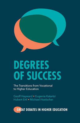 Degrees Of Success: The Transitions From Vocational To Higher Education (Great Debates In Higher Education)