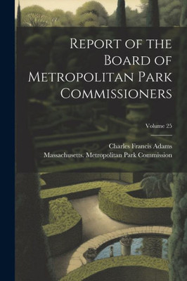 Report Of The Board Of Metropolitan Park Commissioners; Volume 25