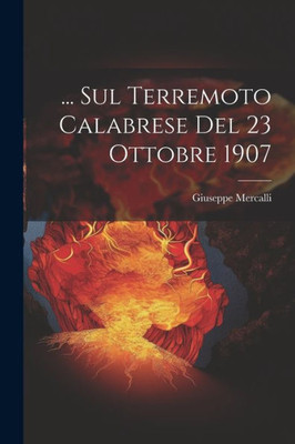 ... Sul Terremoto Calabrese Del 23 Ottobre 1907 (Italian Edition)