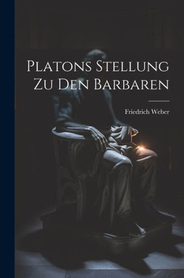Platons Stellung Zu Den Barbaren (German Edition)