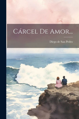 Cárcel De Amor... (Spanish Edition)