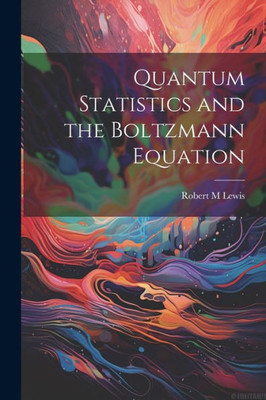 Quantum Statistics And The Boltzmann Equation