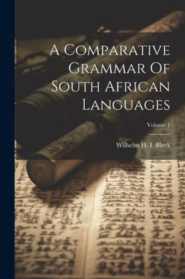 A Comparative Grammar Of South African Languages; Volume 1