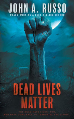 Dead Lives Matter: A Zombie Thriller