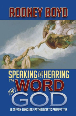 Speaking & Hearing The Word Of God: A Speech-Language Pathologist's Perspective