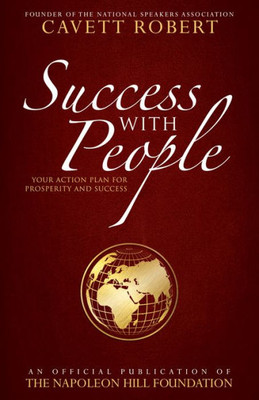 Success With People: Your Action Plan For Prosperity And Success (Official Publication Of The Napoleon Hill Foundation)