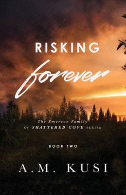 Risking Forever: A Single Dad Nanny Romance (Book 2) (The Emerson Family Of Shattered Cove Series)