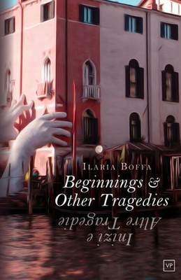 Beginnings & Other Tragedies: Inizi E Altre Tragedie