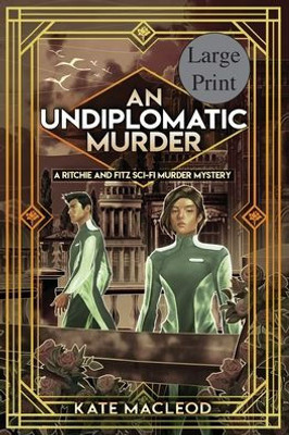 An Undiplomatic Murder: A Ritchie And Fitz Sci-Fi Murder Mystery (The Ritchie And Fitz Sci-Fi Murder Mysteries)