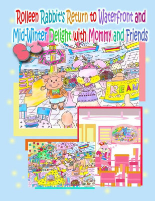 Rolleen Rabbit's Return To Waterfront And Mid-Winter Delight With Mommy And Friends (Rolleen Rabbit Collection)