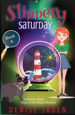 Slippery Saturday: A Tabitha Chase Days Of The Week Mystery