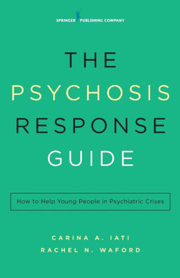 The Psychosis Response Guide: How To Help Young People In Psychiatric Crises