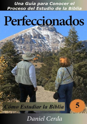 Perfeccionados: Cómo Estudiar La Biblia (Spanish Edition)
