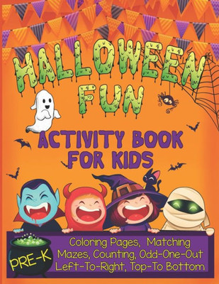 Halloween Fun Activity Book For Kids Pre-K: A Cute Workbook With 60 Learning Games, Counting, Tracing, Coloring, Mazes, Matching And More! (Kid's Holiday Activity Books)