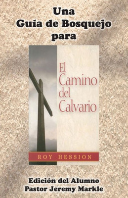 Una Guía De Bosquejo Para El Camino Del Calvario De Roy Hession (Edición Del Alumno) (Spanish Edition)