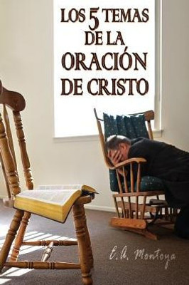 Los Cinco Temas De La Oración De Cristo (Spanish Edition)