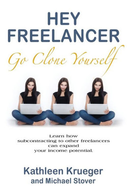 Hey Freelancer Go Clone Yourself