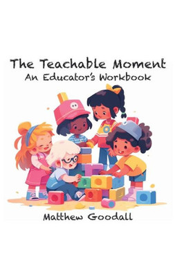 The Teachable Moment: An Educator's Workbook