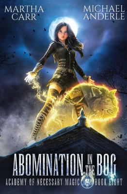 Abomination In The Bog (Academy Of Necessary Magic)