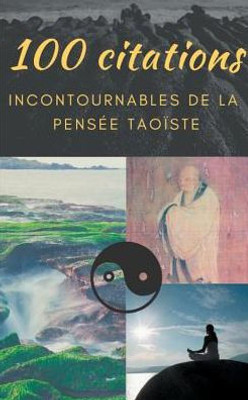 100 Citations Incontournables De La Pensée Taoïste: Guide De Poche De Sagesse Spirituelle (French Edition)