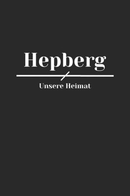 Hepberg: Deine Stadt, Deine Heimat | Zeige Woher Du Bist | Notizblock A5 120 Seiten | Weiße Seiten Mit Schönem Rahmen (German Edition)