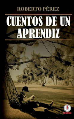 Cuentos De Un Aprendiz (Spanish Edition)