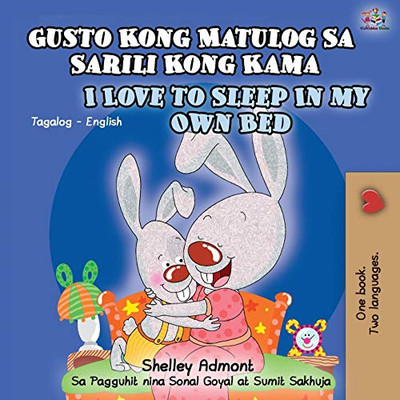 Gusto Kong Matulog Sa Sarili Kong Kama I Love to Sleep in My Own Bed: Tagalog English Bilingual Book (Tagalog English Bilingual Collection) (Tagalog Edition)