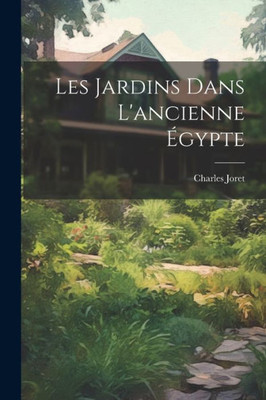 Les Jardins Dans L'Ancienne Égypte (French Edition)