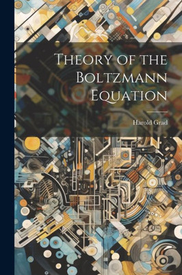Theory Of The Boltzmann Equation