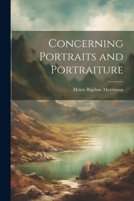 Concerning Portraits And Portraiture