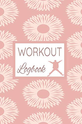 Workout Logbook: Personalized Every Day Exercise Log Book