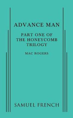 Advance Man: Part One Of The Honeycomb Trilogy