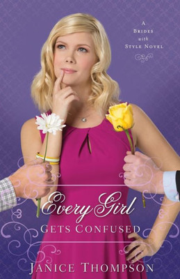Every Girl Gets Confused: A Novel (Brides With Style)