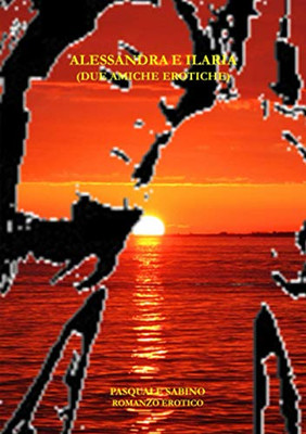 Alessandra e Ilaria (Due Amiche Erotiche) (Italian Edition)