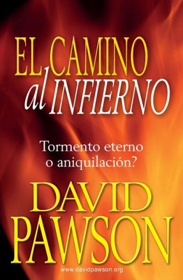 El Camino Al Infierno: Tormento Eterno O Aniquilación? (Spanish Edition)