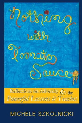 Nothing With Tomato Sauce: Reflections On Adversity & The Powerful Lessons It Teaches