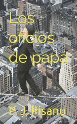 Los Oficios De Papá (Spanish Edition)