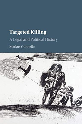 Targeted Killing: A Legal and Political History