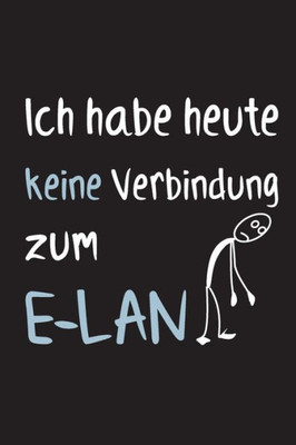 Ich Habe Heute Keine Verbindung Zum E-Lan: 15,2 X 22,9 Cm | 100 Seiten | Punktraster - Dotgrid | Soft Cover | Notizbuch | Lustig Funny | Perfekt Als Zeichenbuch, Skizzenbuch, Tagebuch (German Edition)