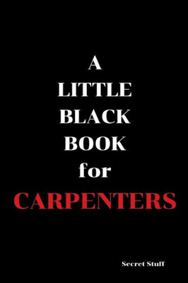 A Little Black Book: For Carpenters