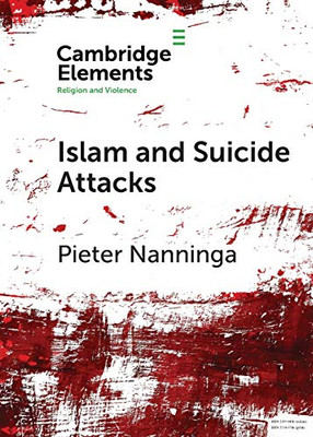 Islam and Suicide Attacks (Elements in Religion and Violence)
