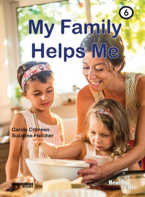 My Family Helps Me: Book 6 (Healthy Me!)