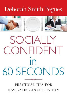 Socially Confident In 60 Seconds: Practical Tips For Navigating Any Situation