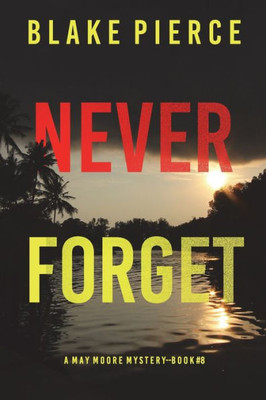 Never Forget (A May Moore Suspense ThrillerBook 8)